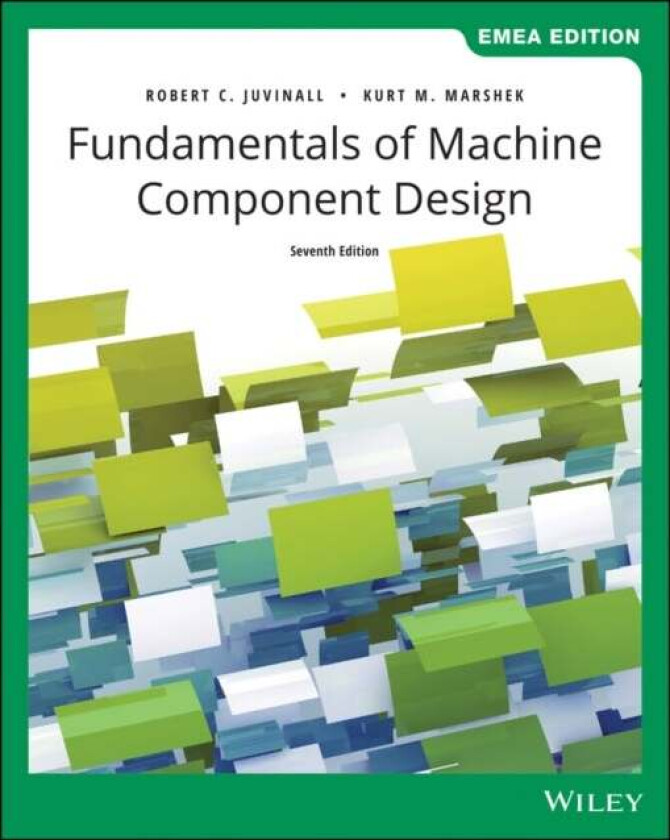 Fundamentals of Machine Component Design av Robert C. (University of Michigan) Juvinall, Kurt M. (University of Texas at Austin) Marshek