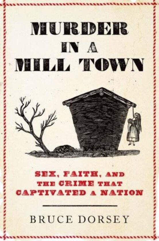 Murder in a Mill Town av Bruce (Professor of History Professor of History Swarthmore College) Dorsey