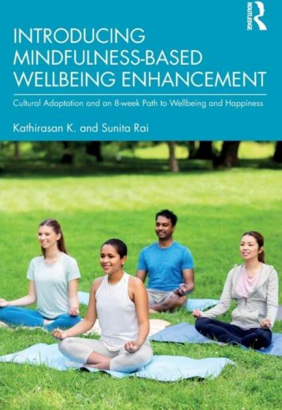 Introducing Mindfulness-Based Wellbeing Enhancement av Kathirasan K., Sunita Rai