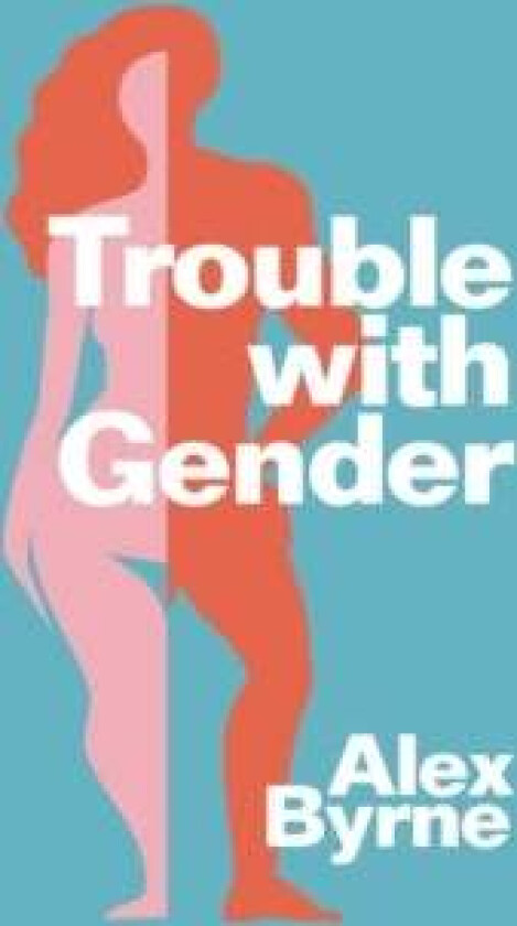 Trouble With Gender av Alex Byrne