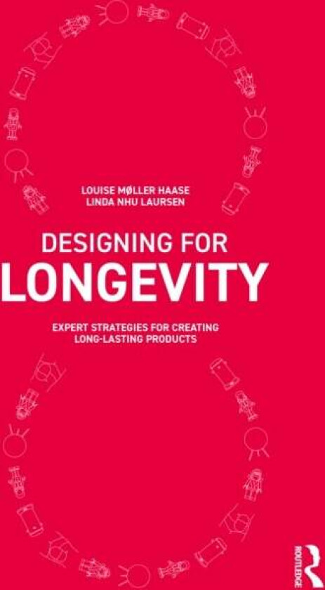 Designing for Longevity av Louise Moller Haase, Linda Nhu Laursen