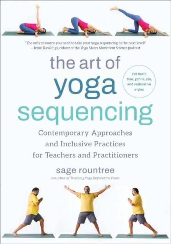 The Art of Yoga Sequencing av Sage Rountree