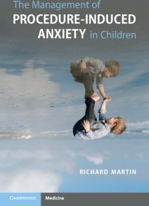 The Management of Procedure-Induced Anxiety in Children av Richard Martin
