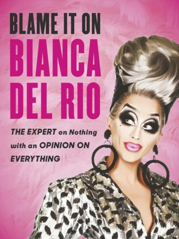 Blame it on Bianca Del Rio av Bianca Del Rio
