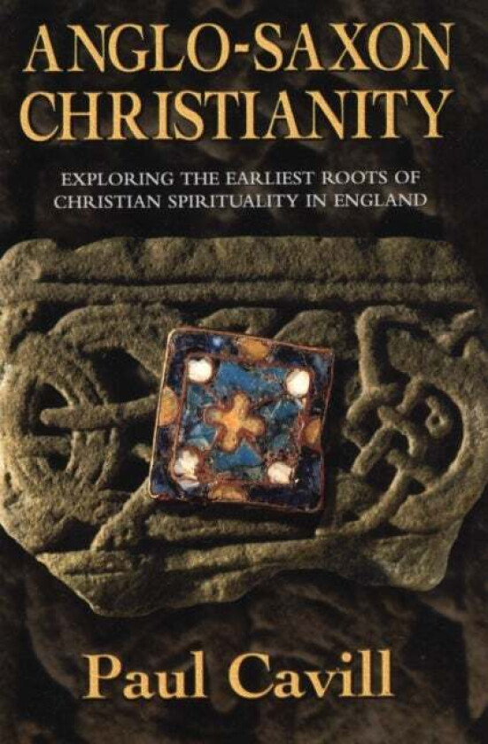 Anglo-Saxon Christianity av Paul Cavill