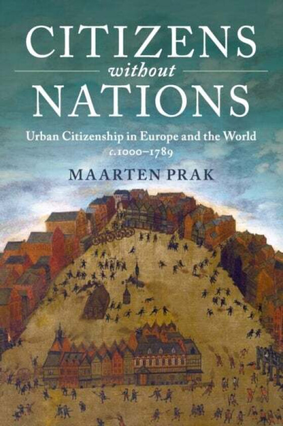 Citizens without Nations av Maarten (Universiteit Utrecht The Netherlands) Prak