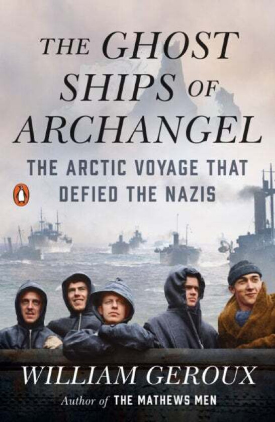The Ghost Ships of Archangel av William Geroux