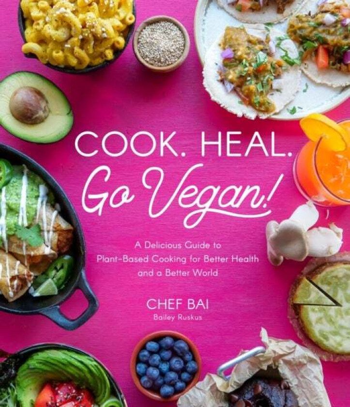 Cook. Heal. Go Vegan! av Bailey Ruskus