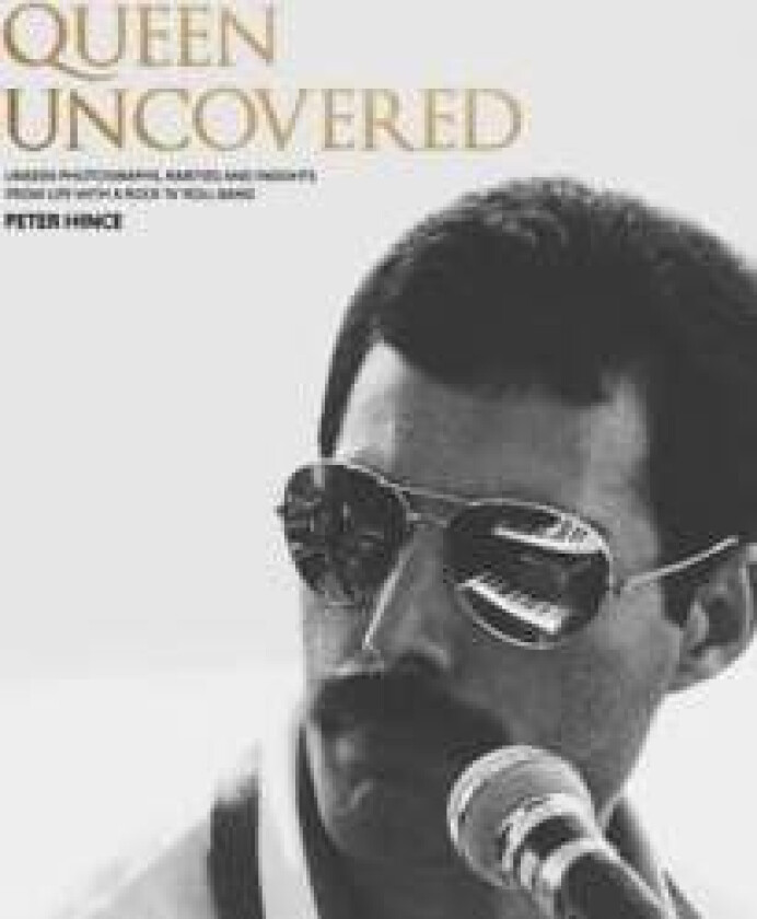 Queen Uncovered av Peter Hince