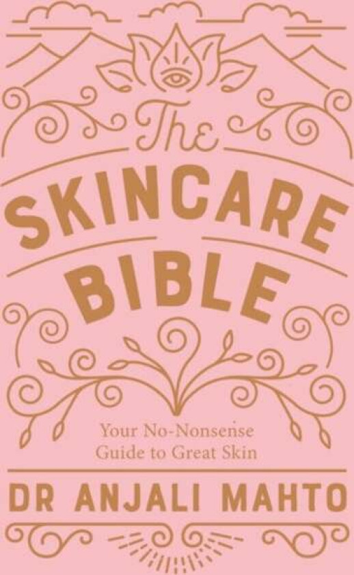 The Skincare Bible av Dr Anjali Mahto