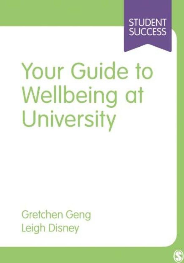 Your Guide to Wellbeing at University av Gretchen Geng, Leigh Disney