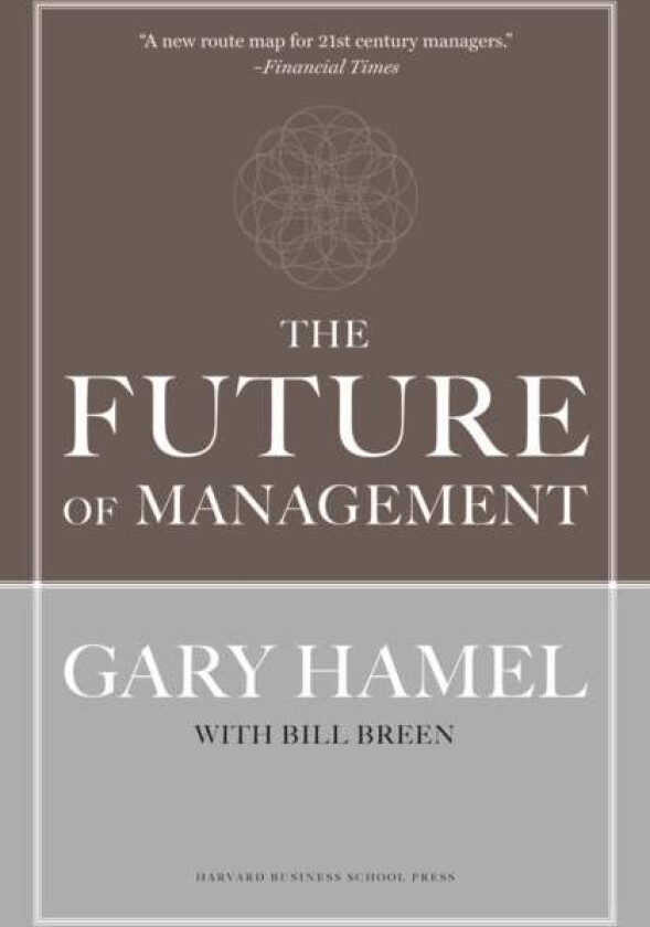 The Future of Management av Gary Hamel, Bill Breen