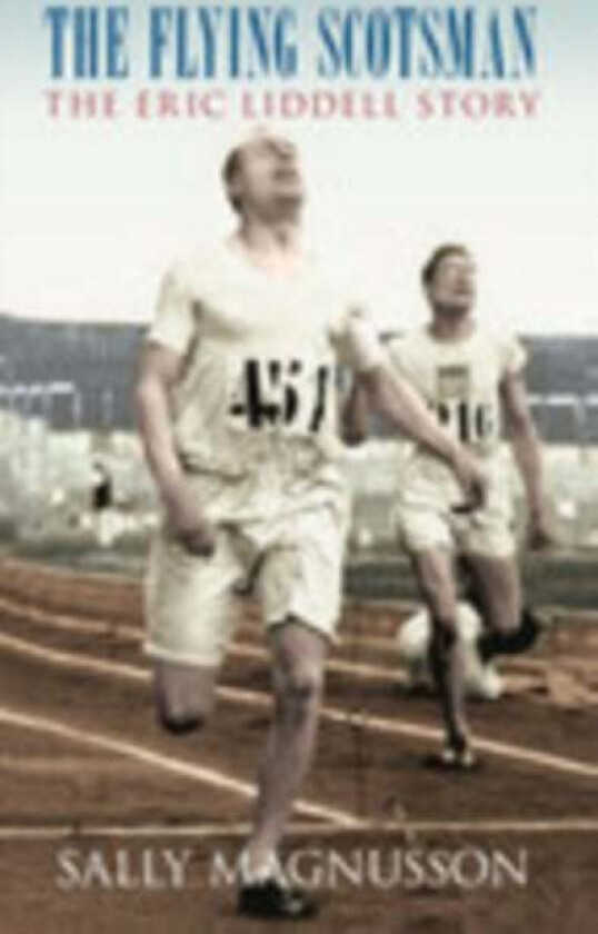 The Flying Scotsman: The Eric Liddell Story av Sally Magnusson