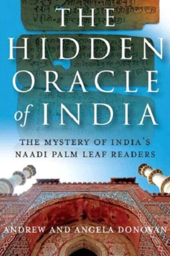 Hidden Oracle of India, The ¿ The Mystery of India`s Naadi Palm Leaf Readers av Andrew And Ange Donovan