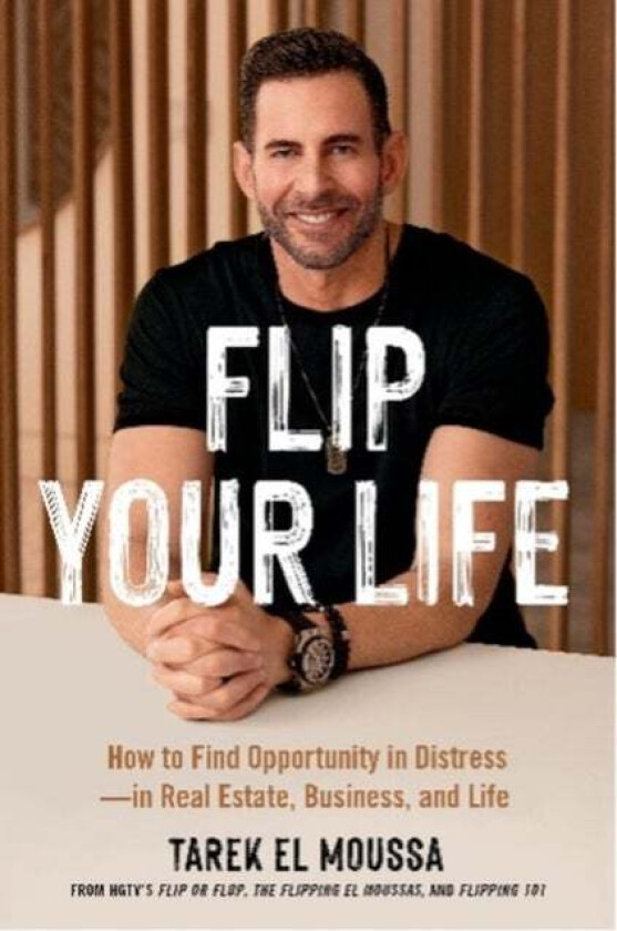 Flip Your Life av Tarek El Moussa