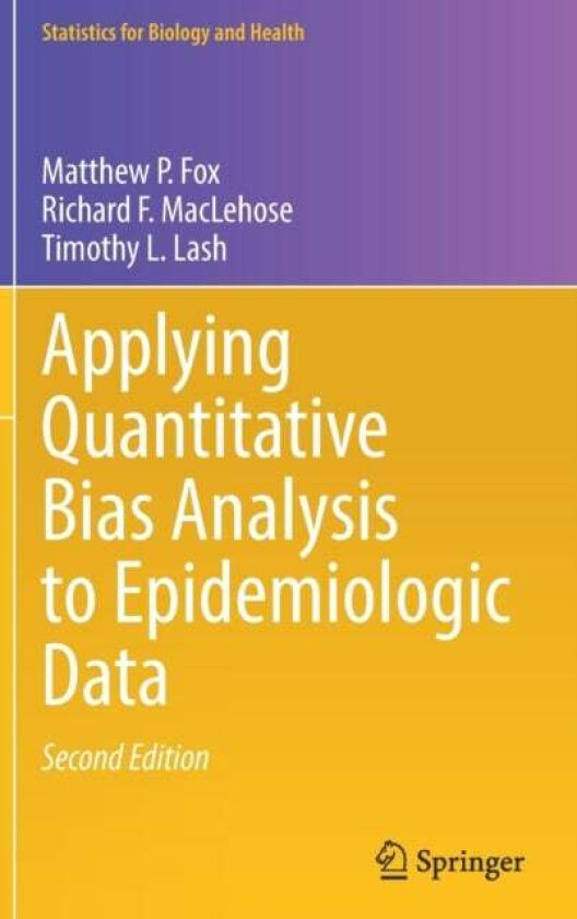 Applying Quantitative Bias Analysis to Epidemiologic Data av Matthew P. Fox, Richard F. MacLehose, Timothy L. Lash