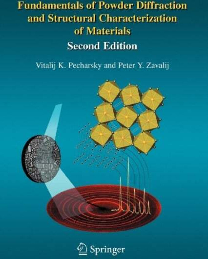 Fundamentals of Powder Diffraction and Structural Characterization of Materials, Second Edition av Vitalij Pecharsky, Peter Zavalij