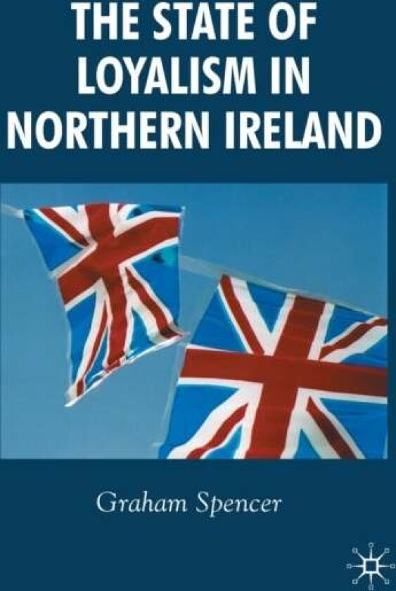 The State of Loyalism in Northern Ireland av G. Spencer