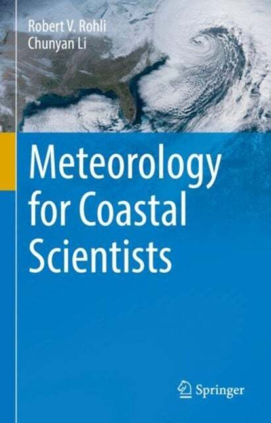 Meteorology for Coastal Scientists av Robert V. Rohli, Chunyan Li