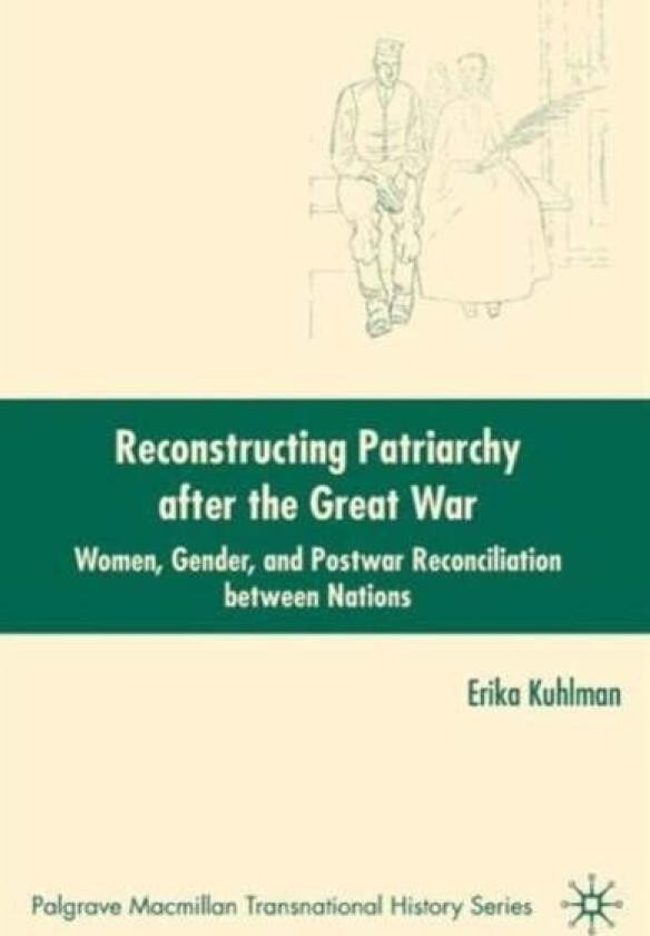 Reconstructing Patriarchy after the Great War av E. Kuhlman
