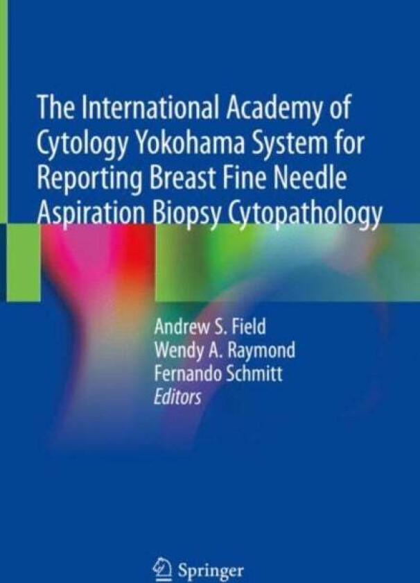 The International Academy of Cytology Yokohama System for Reporting Breast Fine Needle Aspiration Bi