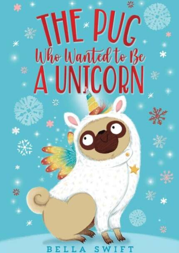 The Pug Who Wanted to Be a Unicorn av Bella Swift