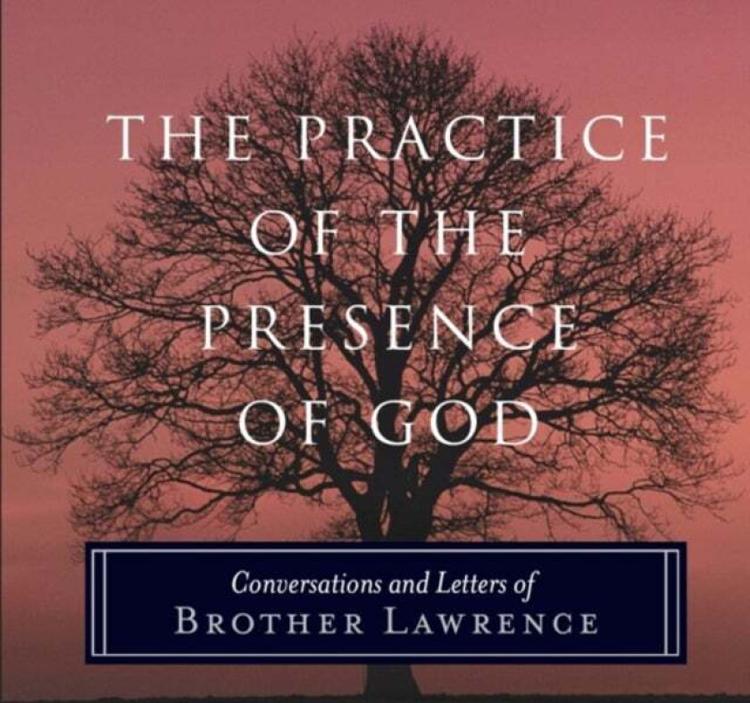 The Practice of the Presence of God av Brother Lawrence
