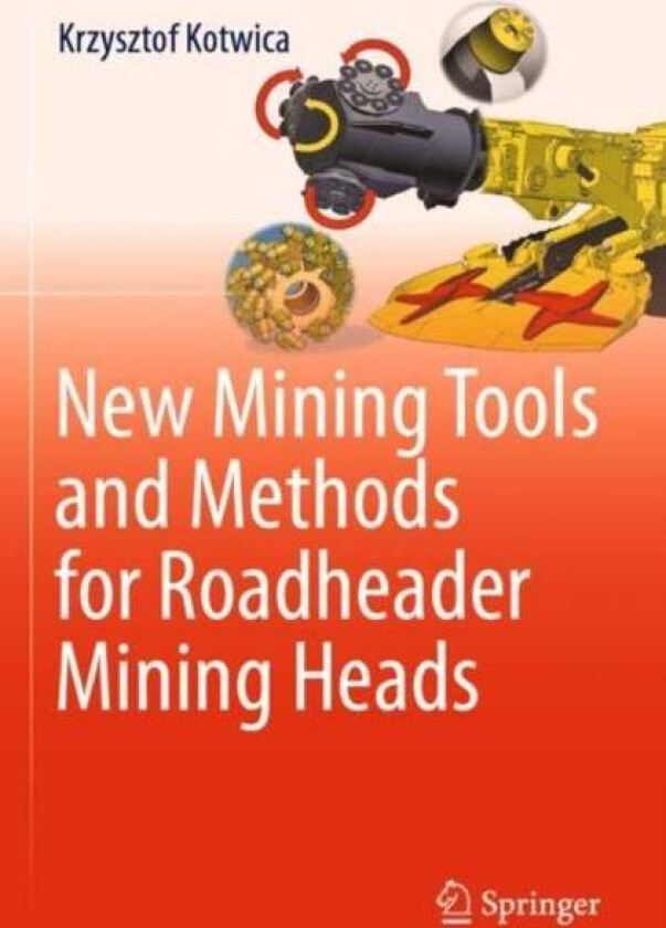 New Mining Tools and Methods for Roadheader Mining Heads av Krzysztof Kotwica