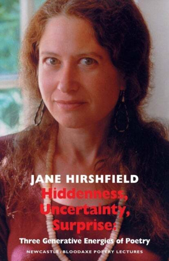 Hiddenness, Uncertainty, Surprise av Jane Hirshfield
