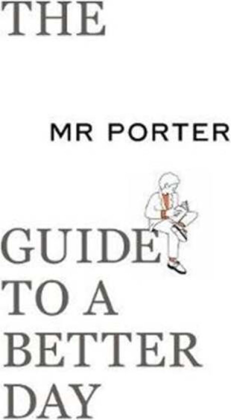 The MR PORTER Guide to a Better Day av MR PORTER