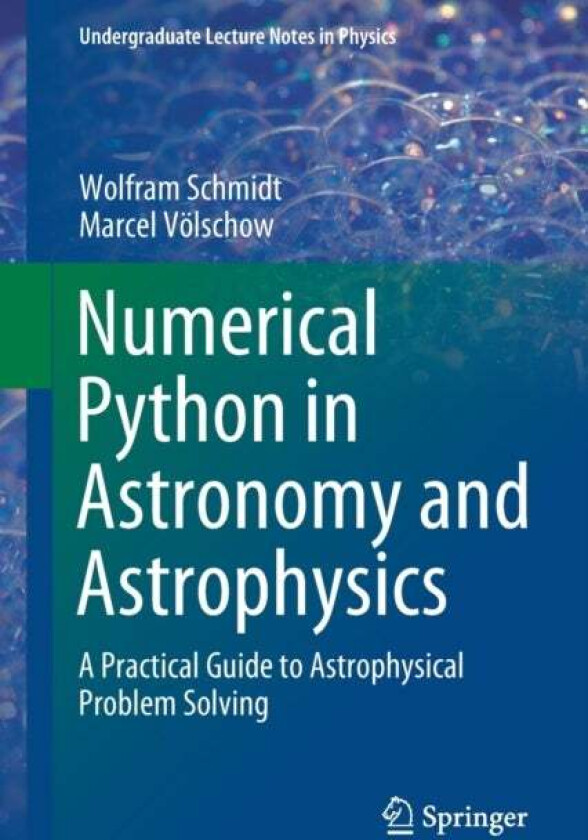 Numerical Python in Astronomy and Astrophysics av Wolfram Schmidt, Marcel Voelschow