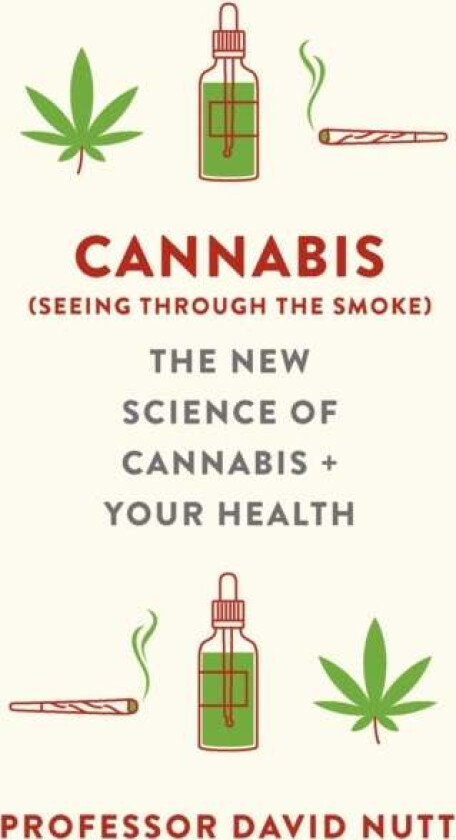 Cannabis (seeing through the smoke) av Professor David Nutt