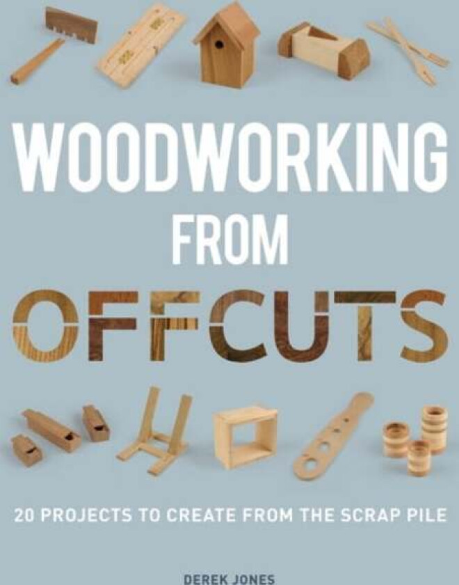 Woodworking from Offcuts av D Jones