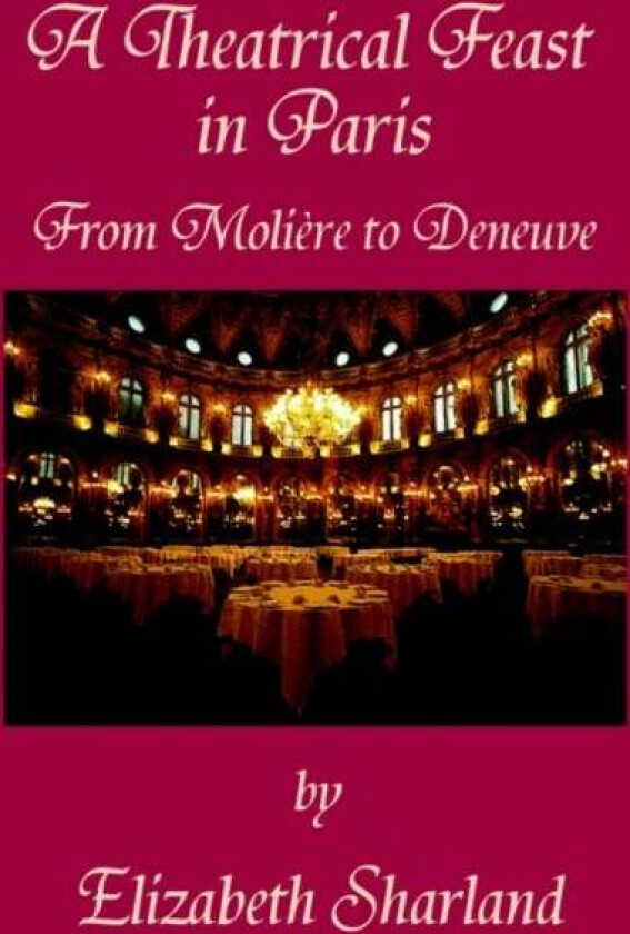A Theatrical Feast in Paris av Elizabeth Sharland