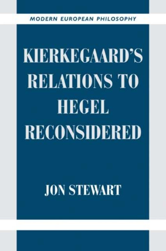 Kierkegaard's Relations to Hegel Reconsidered av Jon (University of Copenhagen) Stewart