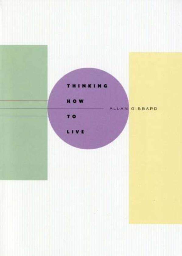 Thinking How to Live av Allan Gibbard