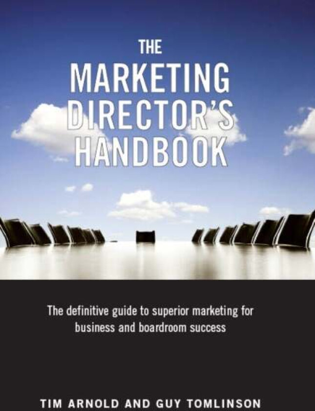 The Marketing Director's Handbook av Tim Arnold, Guy Tomlinson