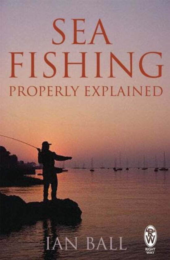 Sea Fishing Properly Explained av Ian Ball