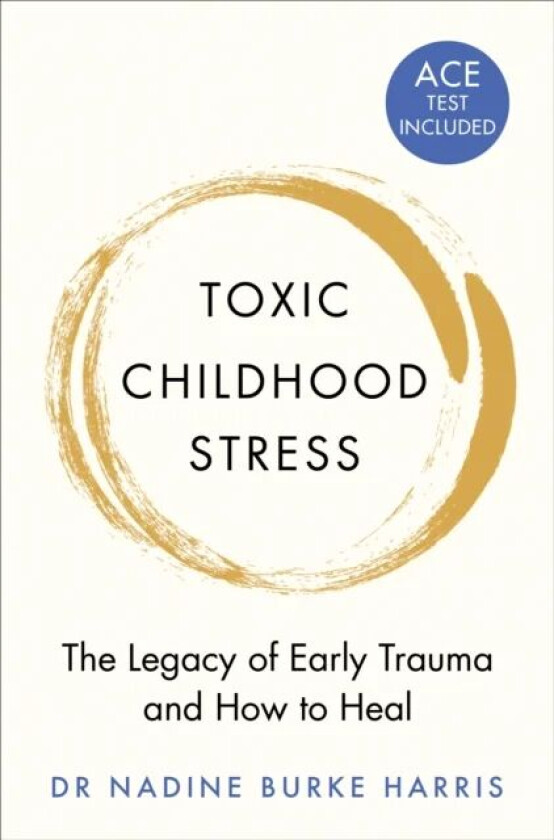 Toxic Childhood Stress av Dr Nadine Burke Harris