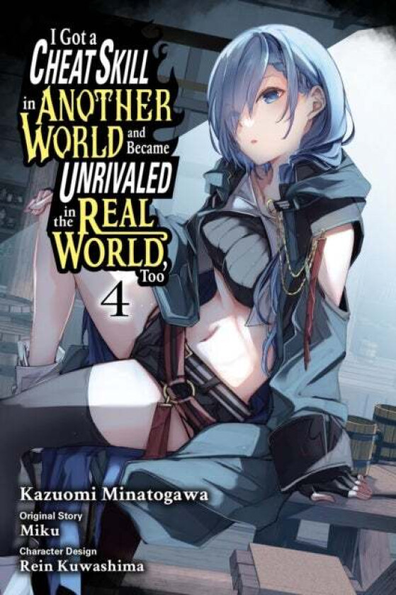 I Got a Cheat Skill in Another World and Became Unrivaled in the Real World, Too, Vol. 4 (manga) av Miku