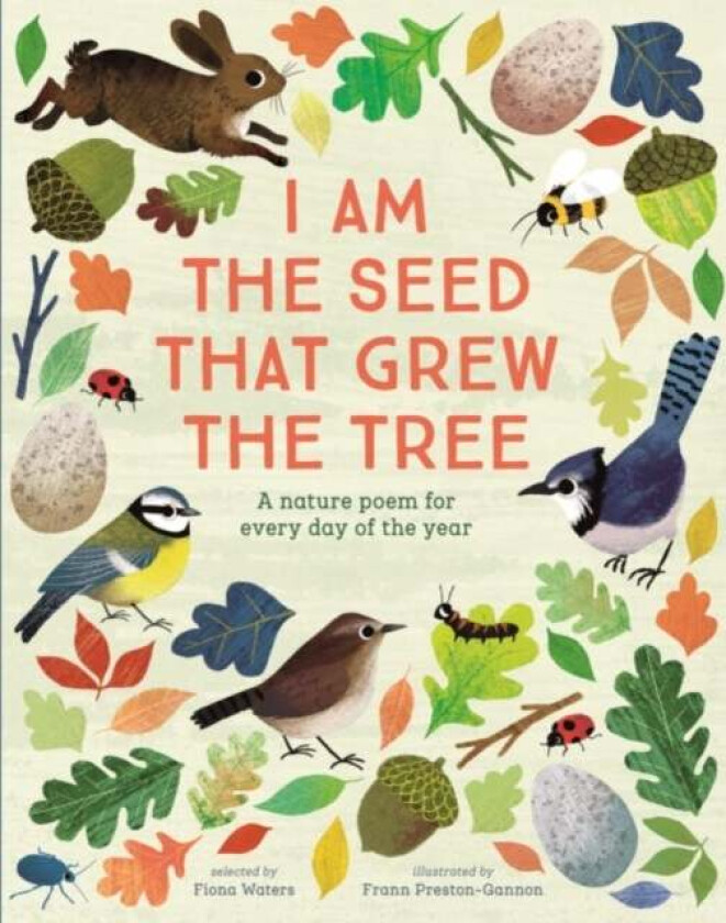 National Trust: I Am the Seed That Grew the Tree, A Nature Poem for Every Day of the Year (Poetry Co av Fiona Waters