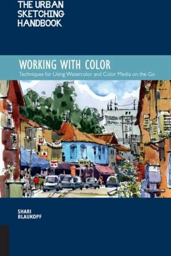 The Urban Sketching Handbook Working with Color av Shari Blaukopf