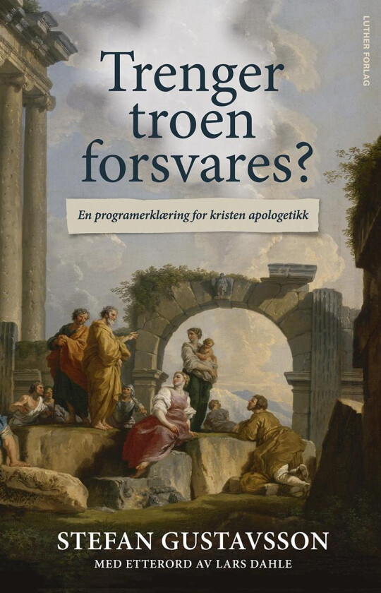 Trenger troen forsvares? av Stefan Gustavsson