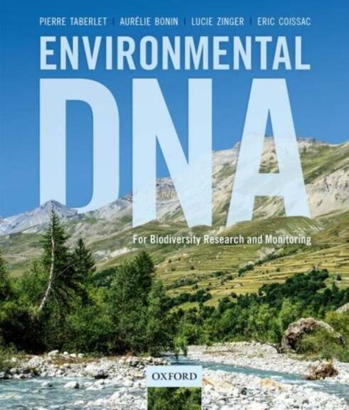 Environmental DNA av Pierre (Senior CNRS scientist Senior CNRS scientist Universite Grenoble Alpes France) Taberlet, Aurelie (Research scientist Resea