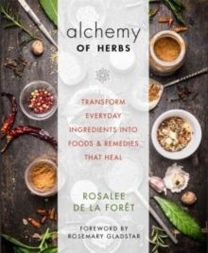 Alchemy of Herbs av Rosalee De La Foret