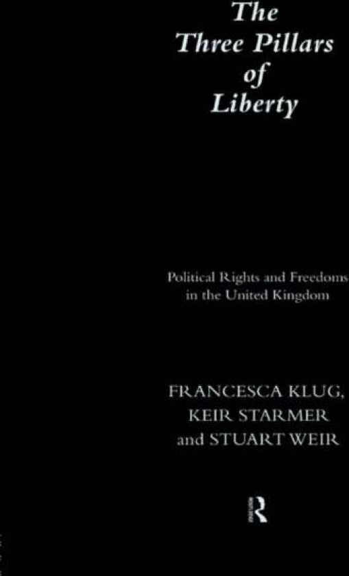 The Three Pillars of Liberty av Francesca Klug, Keir Starmer, Stuart Weir