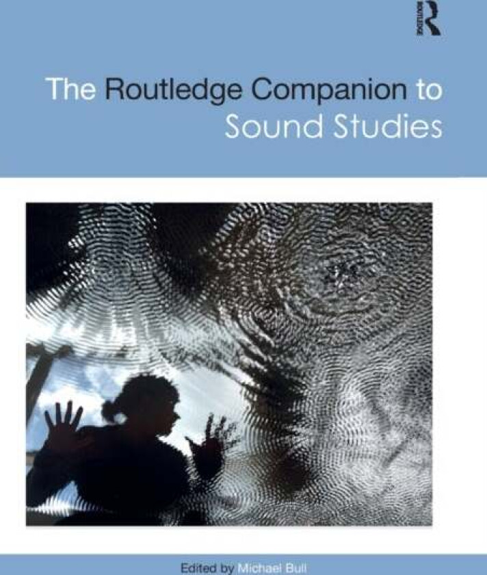 The Routledge Companion to Sound Studies