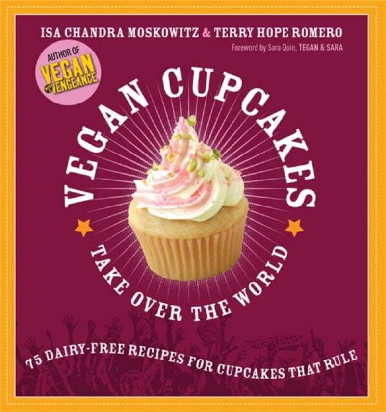 Vegan Cupcakes Take Over the World av Isa Moskowitz, Terry Romero, Sara Quin, Tegan Sara