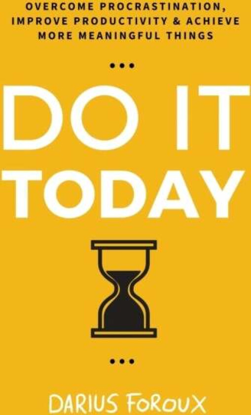 Do It Today av Darius Foroux