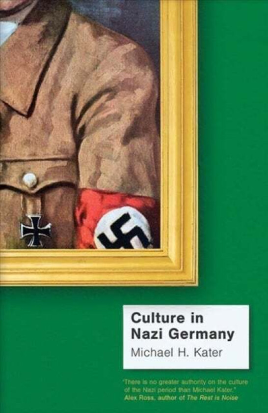 Culture in Nazi Germany av Michael H. Kater